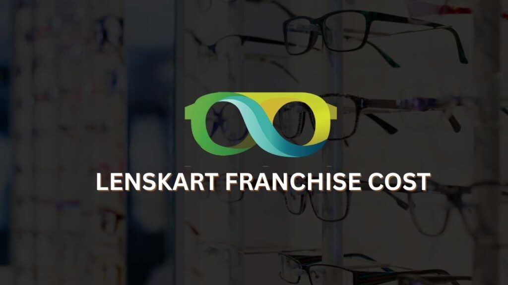 Lenskart Franchise Cost