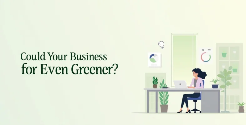 Could Your Business Be Even Greener