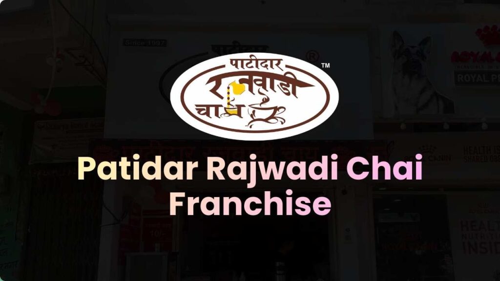 Patidar Rajwadi Chai Franchise Cost