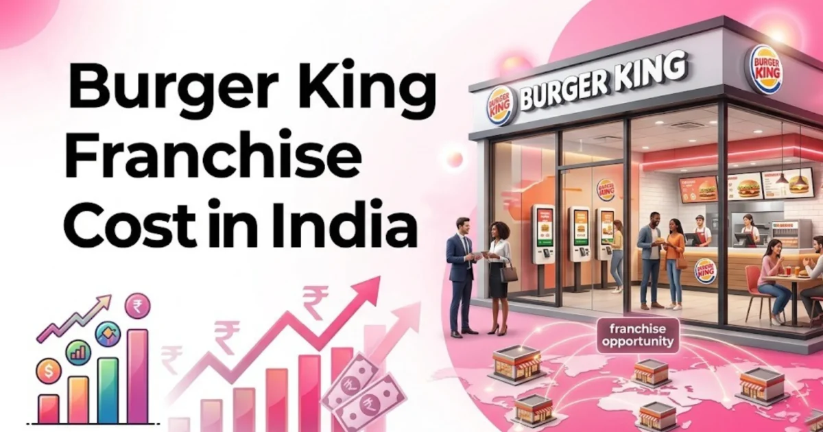 Burger King Franchise Cost in India