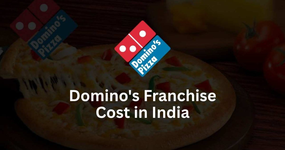 Domino's Franchise Cost in India