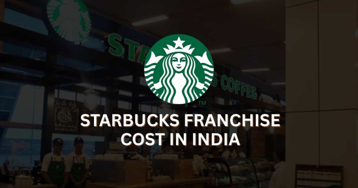 Starbucks Franchise Cost in India