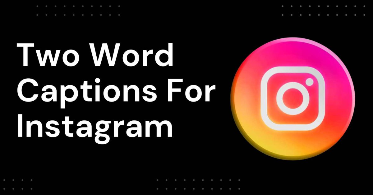 Two Word Captions For Instagram